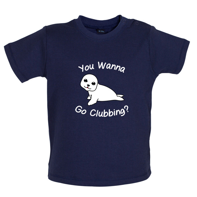 You Wanna Go Clubbing Baby T Shirt