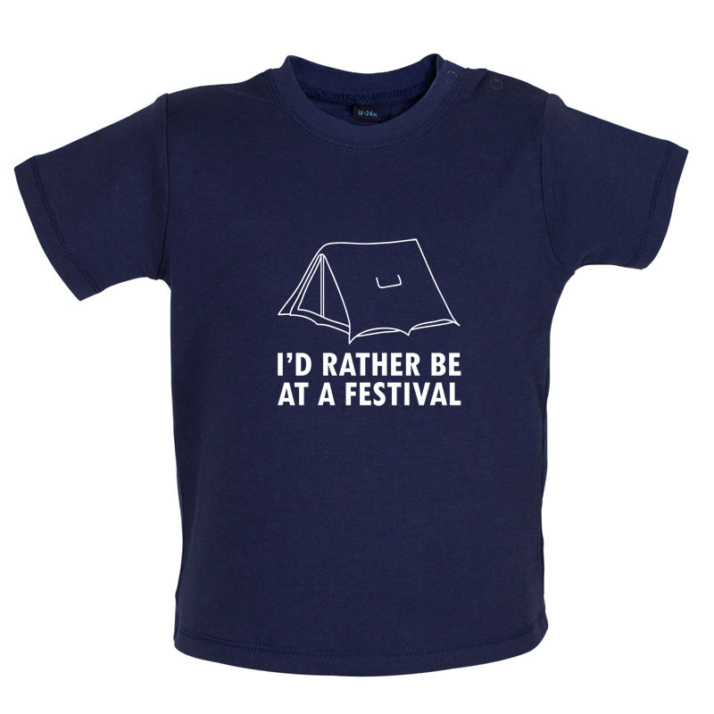 I'd Rather Be At A Festival Baby T Shirt