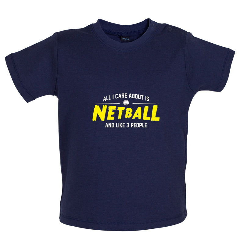 All I Care About Is Netball Baby T Shirt