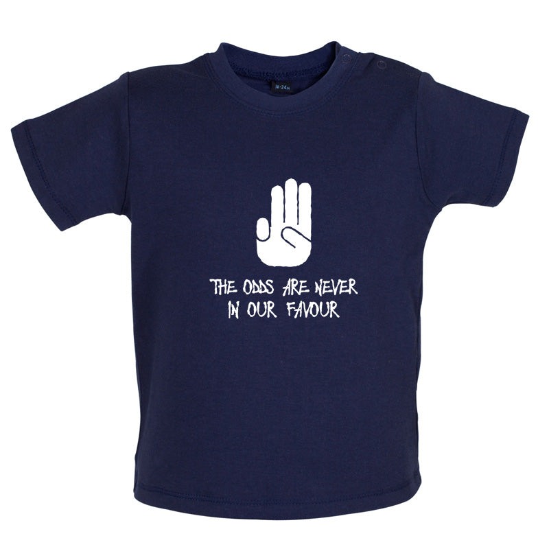 The Odds Are Never In Our Favour Baby T Shirt