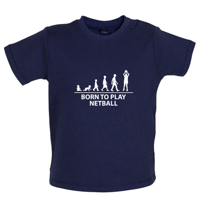 Born to Play Netball Baby T Shirt