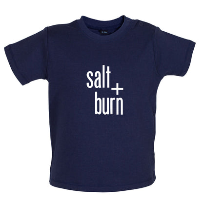 Salt And Burn Baby T Shirt