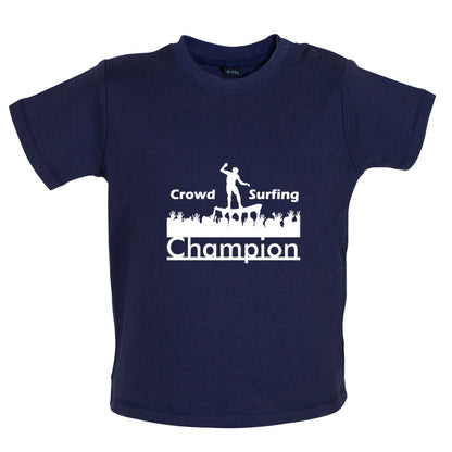 Crowd Surfing Champion Baby T Shirt