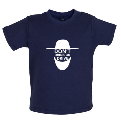 Dont Drink Or Drive Baby T Shirt