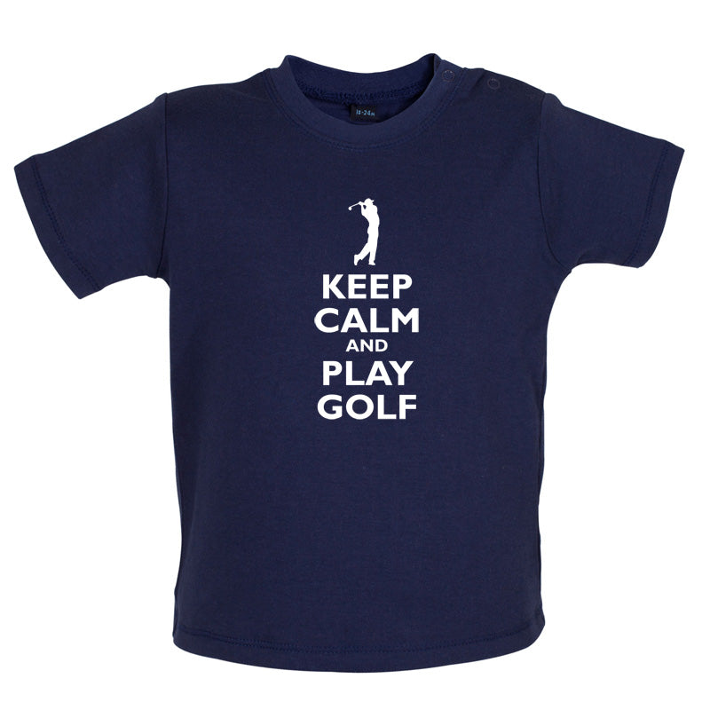 Keep Calm and Play Golf Baby T Shirt