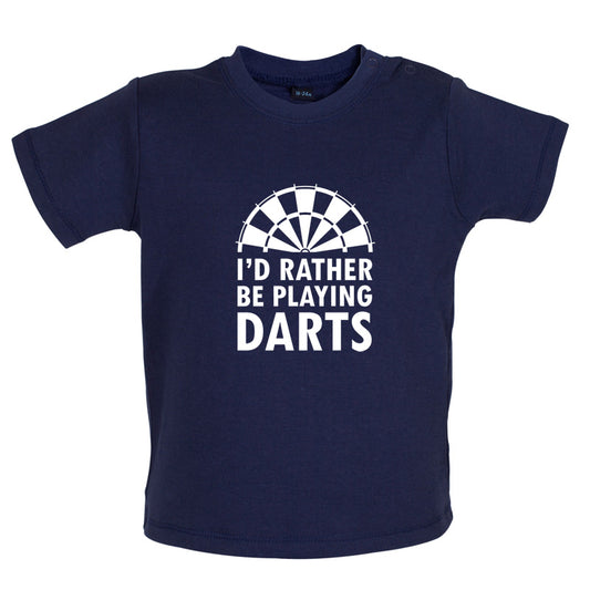 I'd Rather Be Playing Darts Baby T Shirt