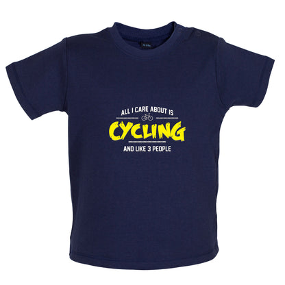 All I Care About Is Cycling Baby T Shirt