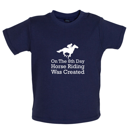 On The 8th Day Horse Riding Was Created Baby T Shirt