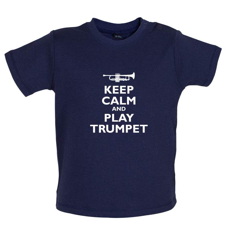 Keep Calm and Play Trumpet Baby T Shirt