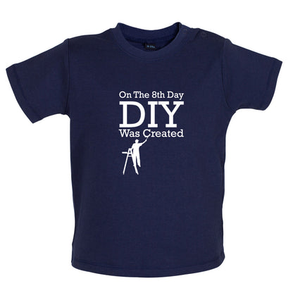 On The 8th Day DIY Was Created Baby T Shirt