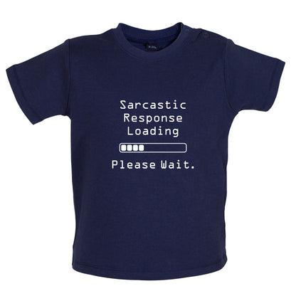 Sarcastic Response Loading.. Please Wait Baby T Shirt