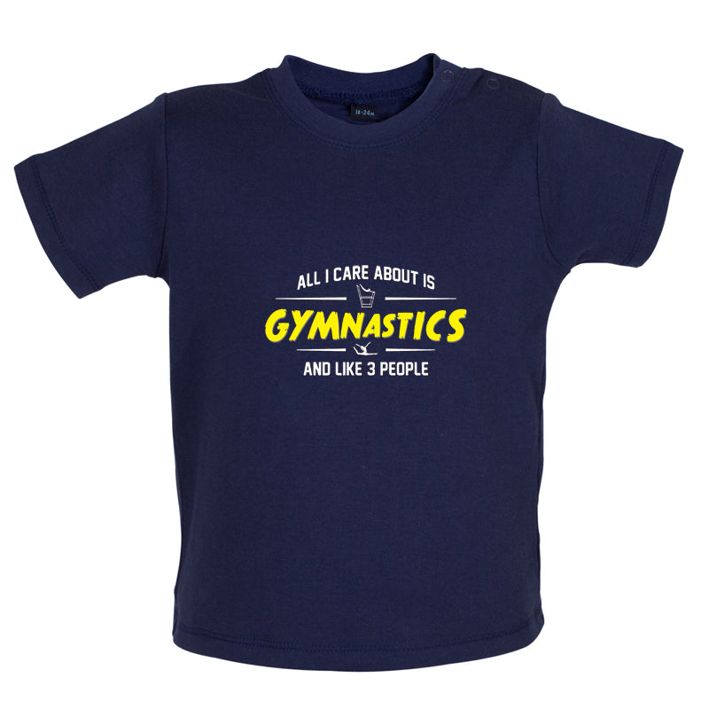 All I Care About Is Gymnastics Baby T Shirt