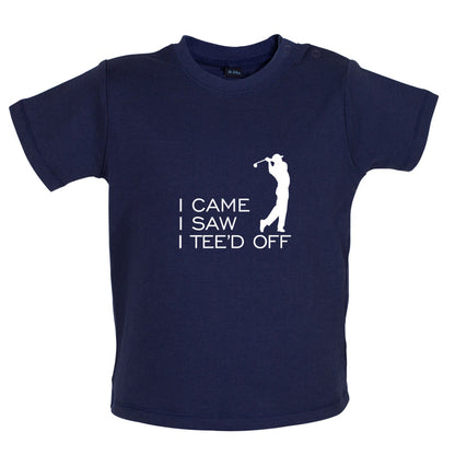 I Came I Saw I Tee'd Off Baby T Shirt