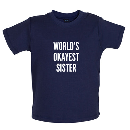 World's Okayest Sister Baby T Shirt