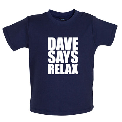 Dave Says Relax Baby T Shirt