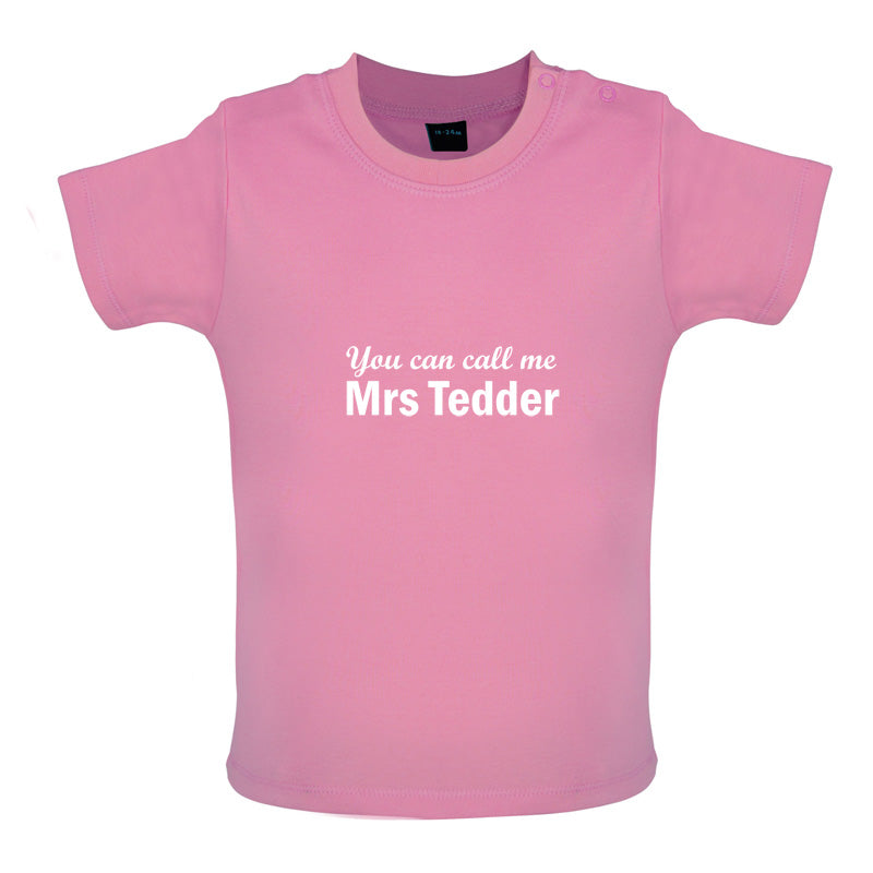 You Can Call Me Mrs Tedder Baby T Shirt