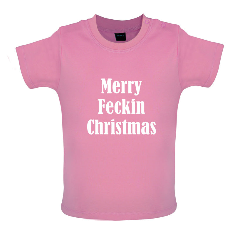 Merry Feckin Christmas Baby T Shirt