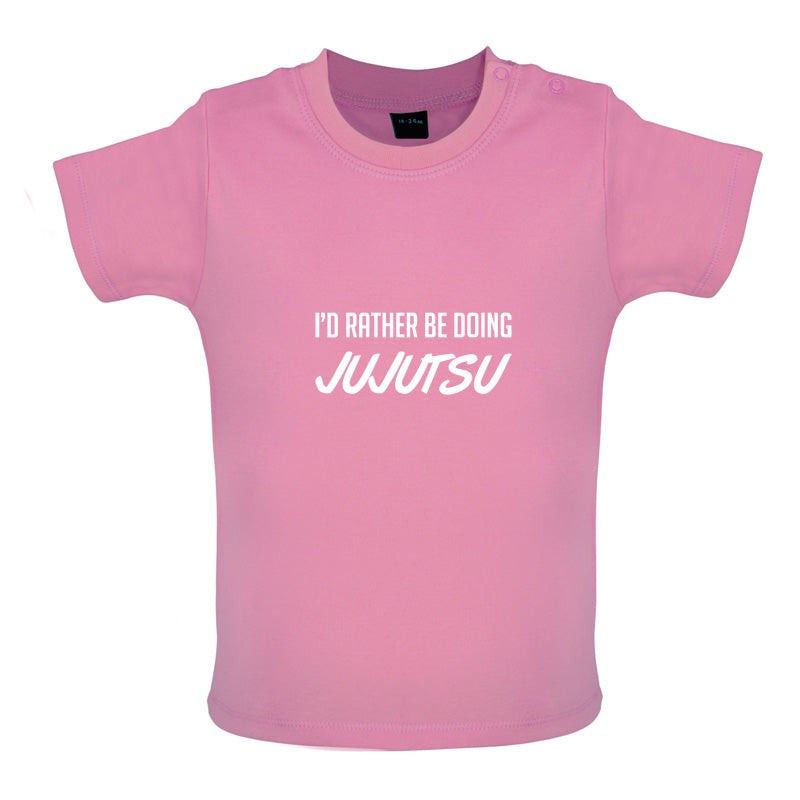 I'd Rather Be Doing JuJutsu Baby T Shirt