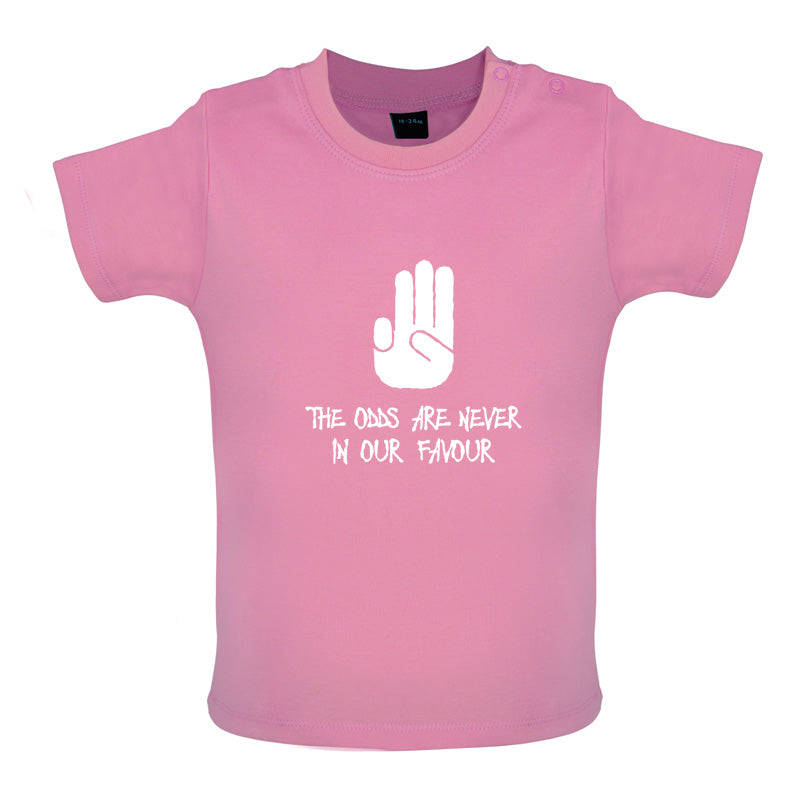 The Odds Are Never In Our Favour Baby T Shirt