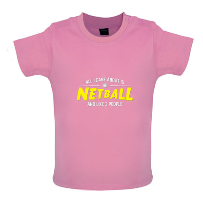 All I Care About Is Netball Baby T Shirt