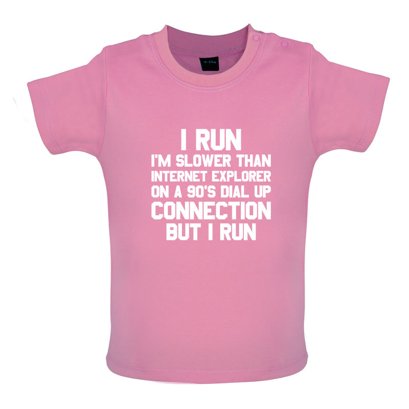 I Run, Slower Than Internet Explorer Baby T Shirt