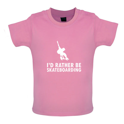 I'd Rather Be Skateboarding Baby T Shirt