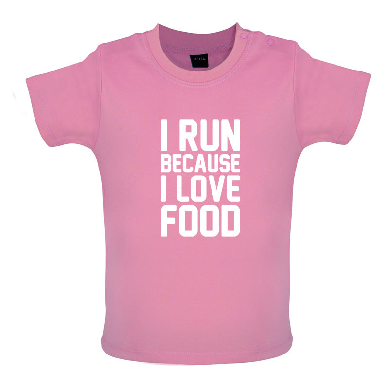 I Run Because I Love Food Baby T Shirt