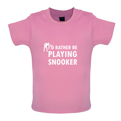 I'd Rather Be Playing Snooker Baby T Shirt