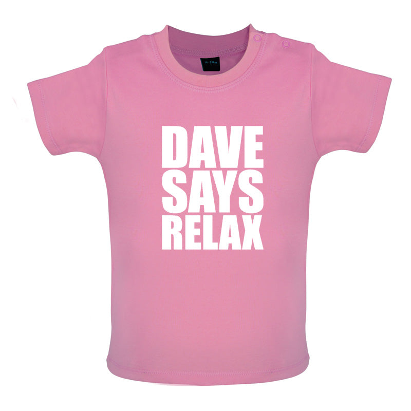 Dave Says Relax Baby T Shirt