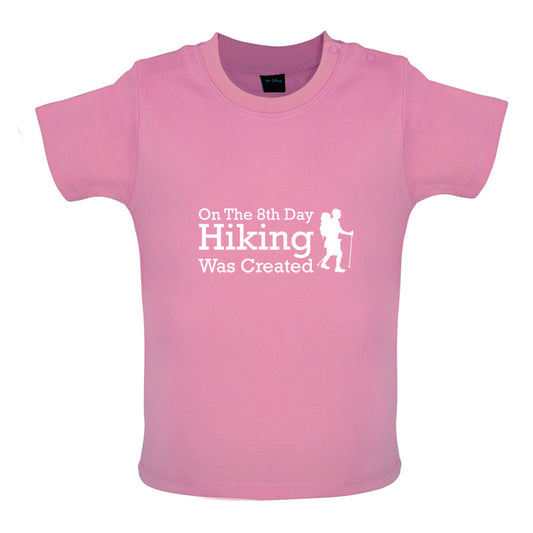 On The 8th Day Hiking Was Created Baby T Shirt