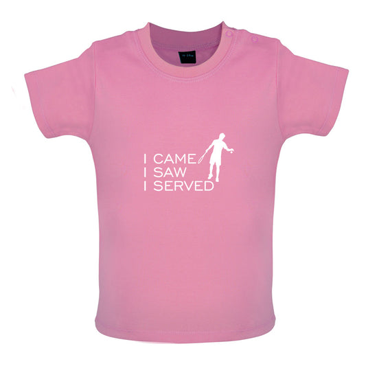 I Came I Saw I Served Baby T Shirt