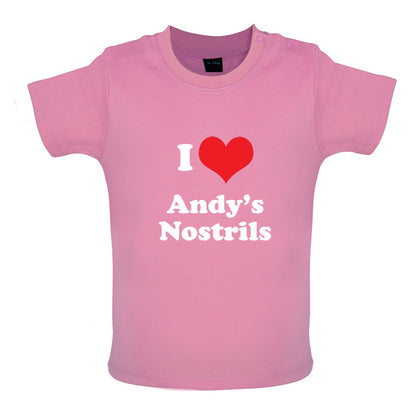 I Love Andys Nostrils Baby T Shirt