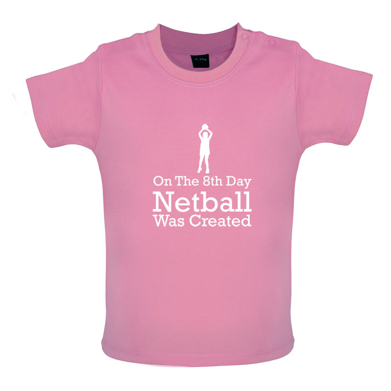 On The 8th Day Netball Was Created Baby T Shirt