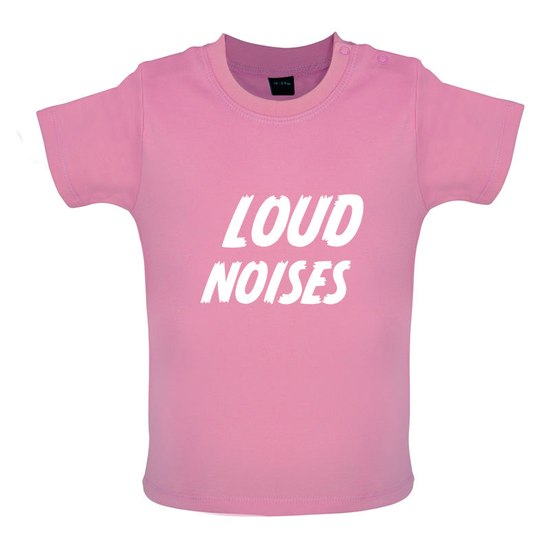 Loud Noises Baby T Shirt