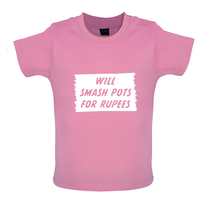 Will Smash Pots For Rupees Baby T Shirt