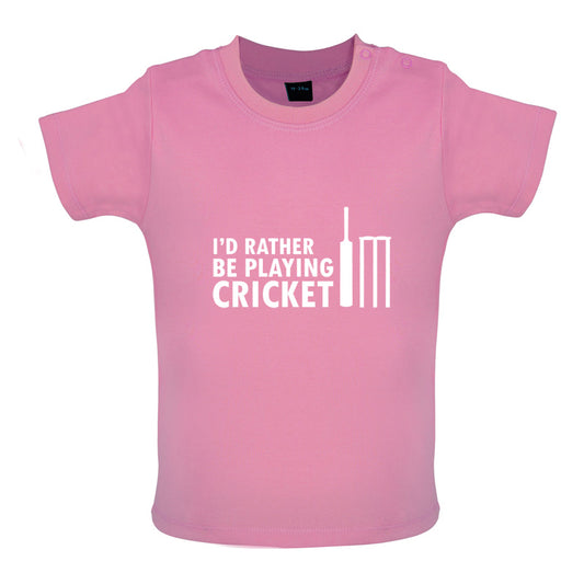 I'd Rather Be Playing Cricket Baby T Shirt