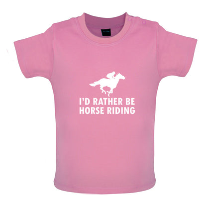 I'd Rather Be Horse Riding Baby T Shirt