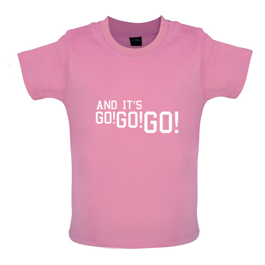 And it's Go! Go! Go! Baby T Shirt