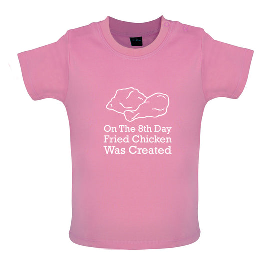 On The 8th Day Fried Chicken Was Created Baby T Shirt