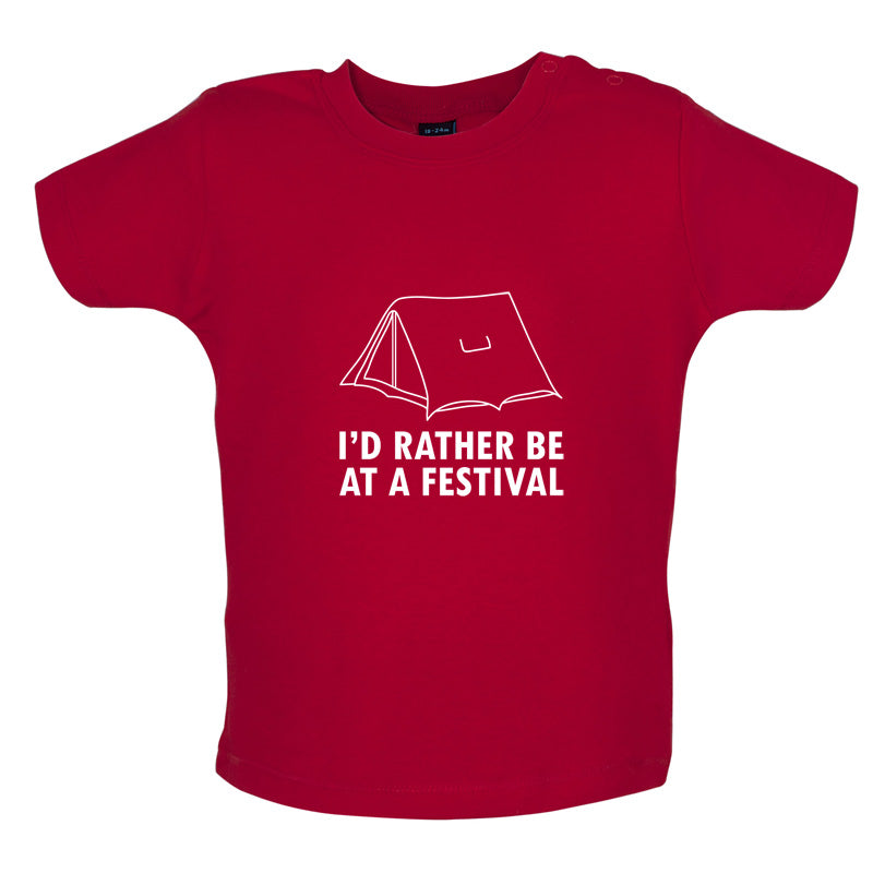 I'd Rather Be At A Festival Baby T Shirt