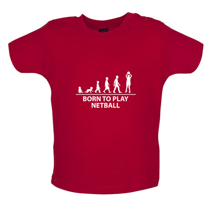 Born to Play Netball Baby T Shirt