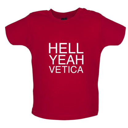 Hell Yeah Vetica Baby T Shirt