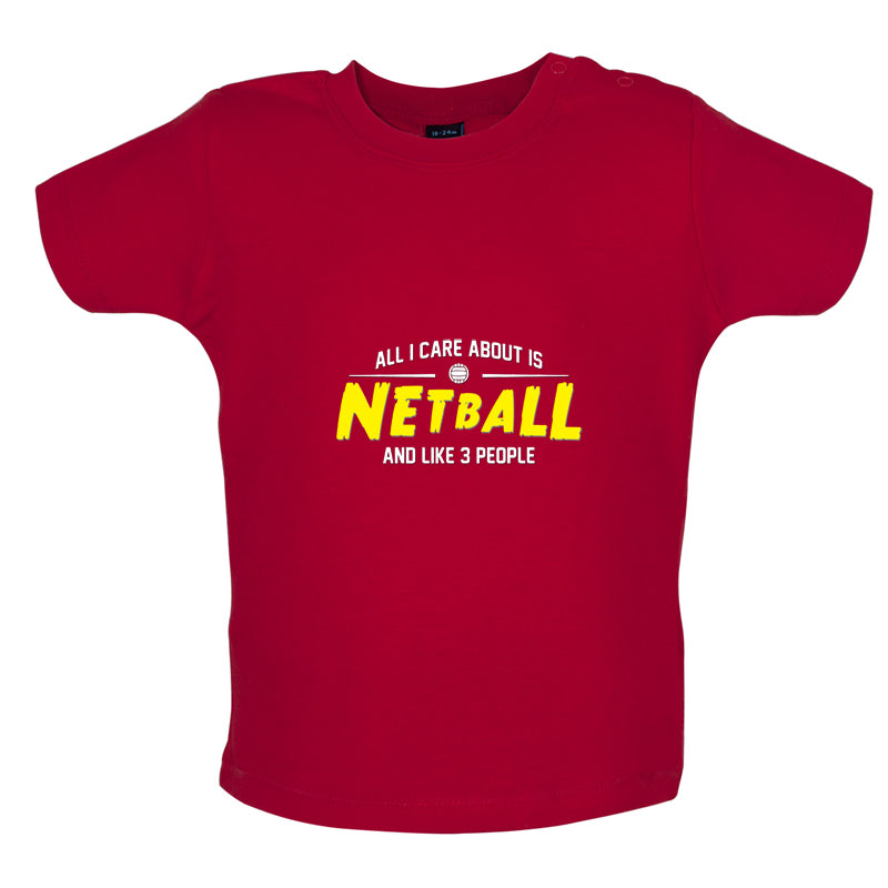 All I Care About Is Netball Baby T Shirt