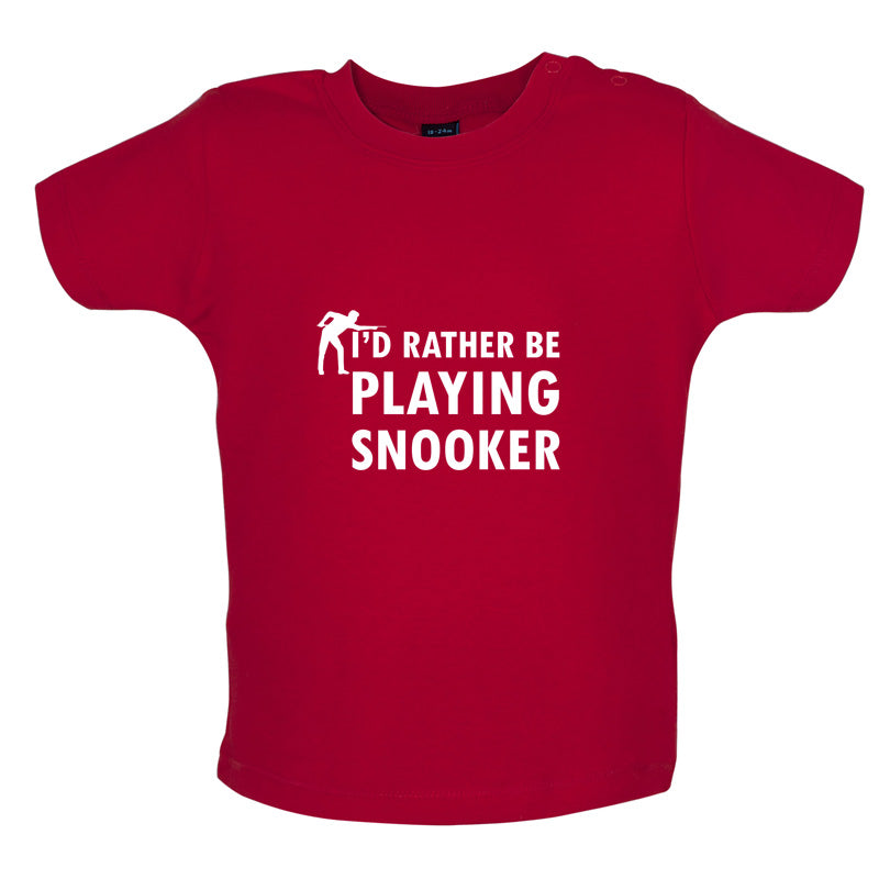 I'd Rather Be Playing Snooker Baby T Shirt