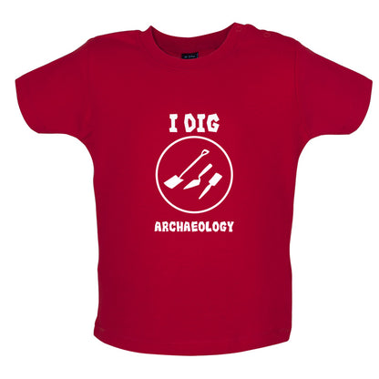 I Dig Archaeology Baby T Shirt