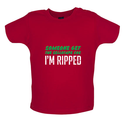 Someone Get The Sellotape Cos I'm Ripped Baby T Shirt