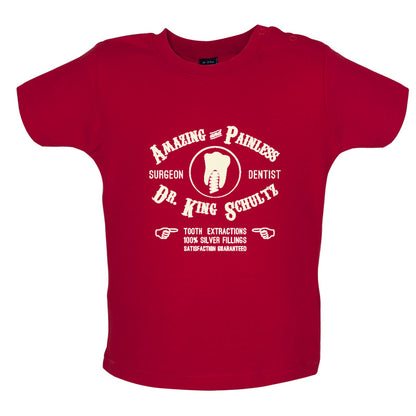 Amazing Painless Dr King Schultz Baby T Shirt