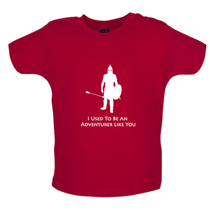 I Used To Be An Adventurer Like You Baby T Shirt