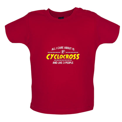 All I Care About Is Cyclocross Baby T Shirt