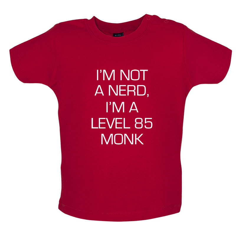 I'm Not A Nerd, I'm A Level 85 Monk Baby T Shirt